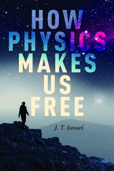 How Physics Makes Us Free